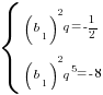 delim{lbrace}{matrix{2}{1}{{(b_1)^2q=-{1/2}} {(b_1)^2q^5=-8} }}{ }