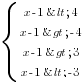 delim{lbrace}{matrix{4}{1}{{x-1<4} {x-1>-4} {x-1>3} {x-1<-3}}}{ }