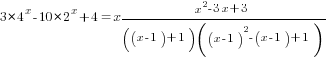 3*4^x-10*2^x+4=x{{x^2-3x+3}/{((x-1)+1)((x-1)^2-(x-1)+1)}}