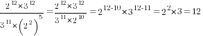 2^12*3^12/{3^11*(2^2)^5}=2^12*3^12/{3^11*2^10}=2^{12-10}*3^{12-11}=2^2*3=12