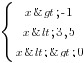 delim{lbrace}{matrix{3}{1}{{x>-1}{x<3,5}{x<>0}}}{}