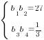delim{lbrace}{matrix{2}{1}{{{b_1}{b_2}=27} {{b_3}{b_4}={1/3}} }}{ }