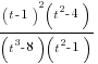 {(t-1)^2(t^2-4)}/{(t^3-8)(t^2-1)}