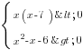 delim{lbrace}{matrix{2}{1}{{x(x-7)<0} { x^2-x-6>0}}}{ }