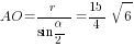 AO=r/{sin{alpha/2}}={15/4}sqrt{6}