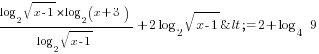 {log_2 {sqrt{x-1}}}*{log_2 (x+3)}/{log_2{sqrt{x-1}}} +2 log_2 {sqrt{x-1}}<=2+log_4  9