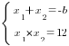 delim{lbrace}{matrix{2}{1}{{x_1+x_2=-b} {x_1*x_2=12}}}{ }