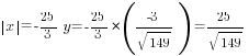 delim{|}{x}{|}=-{25/3}y=-{25/3}*(-3/{sqrt{149}})=25/{sqrt{149}}