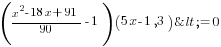 ({x^2-18x+91}/90-1)(5x-1,3)<=0