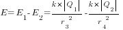 E=E_1-E_2={k*{delim{|}{Q_1}{|}}}/{r_3}^2-{k*{delim{|}{Q_2}{|}}}/{r_4}^2