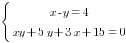 delim{lbrace}{matrix{2}{1}{{x-y=4} {xy+5y+3x+15=0}}}{ }