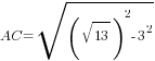 AC=sqrt{(sqrt{13})^2-{3}^2}
