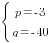 delim{lbrace}{matrix{2}{1}{{p=-3} {q=-40}}}{ }