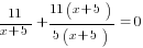 11/{x+5}+{11(x+5)}/{5(x+5)}=0