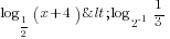 log_{1/2} (x+4)<log_{2^{-1}}  {1/3}
