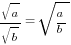 sqrt{a}/sqrt{b}=sqrt{a/b}
