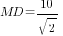 MD=10/{sqrt{2}}