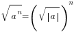 sqrt{a^n}=(sqrt{delim{|}{a}{|}})^n