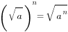 (sqrt{a})^n=sqrt{a^n}