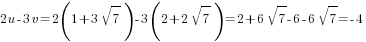 2u-3v=2(1+3sqrt{7})-3(2+2sqrt{7})=2+6sqrt{7}-6-6sqrt{7}=-4