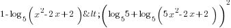 1-log_5 (x^2-2x+2)< (log_5 5+ log_5 (5x^2-2x+2))^2