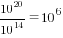10^20/10^14=10^6