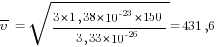 overline{upsilon} =sqrt{{3*1,38*10^{-23}*150}/{3,33*10^{-26}}}=431,6