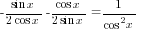 -{sin x}/{2cos x}-{cos x}/{2sin x}=1/{cos^2 x}
