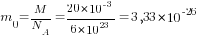 m_0=M/N_A={20*10^{-3}}/{6*10^23}=3,33*10^{-26}