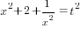 x^2+2+1/{x^2}=t^2