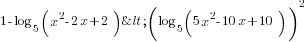 1-log_5 (x^2-2x+2)< (log_5 (5x^2-10x+10))^2