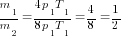 {m_1/m_2}={4p_1T_1}/{8p_1T_1}=4/8=1/2