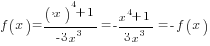 f(x)={(-x)^4+1}/{-3x^3}=-{x^4+1}/{3x^3}=-f(x)
