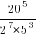 20^5/{2^7*5^3}