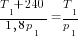 {T_1+240}/{1,8p_1}={T_1}/{p_1}
