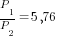 P_1/P_2=5,76