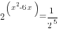 {2^(x^2-6x)}=1/{2^5}