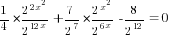 {1/4}*{{2^{2x^2}}/{2^{12x}}}+{7/{2^7}}*{{2^{x^2}}/{2^{6x}}}-{8/{2^12}}=0