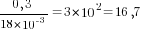 {0,3}/{18*10^{-3}}=3*10^2=16,7