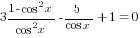 3{{1-cos^2 x}/{cos^2 x}}-5/{cos x}+1=0