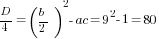 D/4=(b/2)^2-ac=9^2-1=80