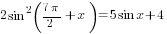 2sin^2 ({7{pi}}/2+x)=5sin x +4