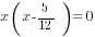 x(x-{5/12})=0