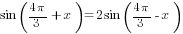 sin ({4{pi}}/3+x)=2sin ({4{pi}}/3-x)