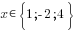 x in {delim{lbrace}{1; {-2}; 4}{rbrace}}