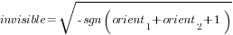 invisible=sqrt{-sgn(orient_1+orient_2+1)}