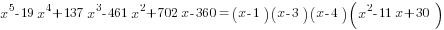 x^5-19x^4+137x^3-461x^2+702x-360=(x-1)(x-3)(x-4)(x^2-11x+30)