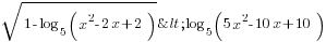 sqrt{1-log_5 (x^2-2x+2)}< log_5 (5x^2-10x+10)