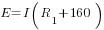 E=I(R_1+160)