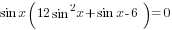 sin x (12sin^2 x+sin x-6) =0